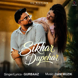 Sikhar Dupehar by GURBAAZ, Dam Muzik