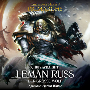 Leman Russ - Der große Wolf [The Horus Heresy: Primarchs 2 (Ungekürzt)]