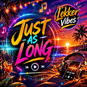 Just as Long by Lekker Vibes