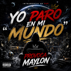Yo paro en mi mundo by Provoca Maylon