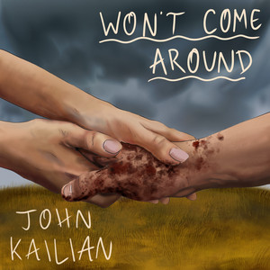 Won't Come Around by John Kailian