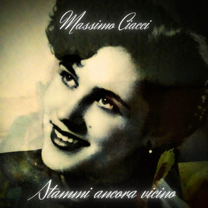 Stammi ancora vicino by Massimo Ciacci