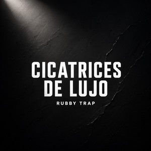 Cicatrices de Lujo by Rubby trap