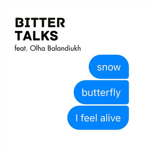 Bitter Talks — Snow Butterfly I Feel Alive