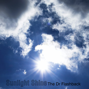 Sunlight Shine by The Dr Flashback
