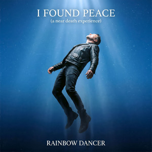 I Found Peace (a Near Death Experience) by Rainbow Dancer
