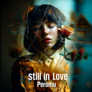 Peromu - Still in Love