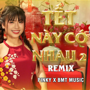 PINKY VANH - Tết Này Có Nhau 2 (Remix)