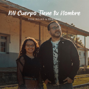 Fede Rojas - Mi Cuerpo Tiene Tu Nombre (feat. Deborah)