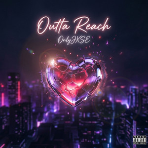 Outta Reach by OnlyJXSE, fratguydev