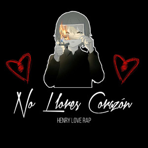 Henry Love Rap - No Llores Corazón
