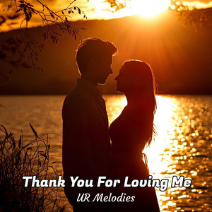 Thank You For Loving Me by UR Melodies