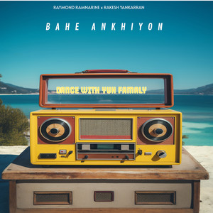 Raymond Ramnarine & Rakesh Yankarran - Bahe Ankhiyon (Remix)