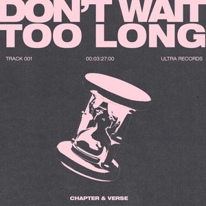 Don't Wait Too Long by Chapter & Verse