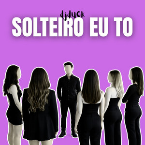 SOLTEIRO EU TO