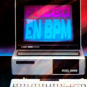 Fuego en Bpm by Axel Ignis