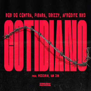 Cotidiano by Bob do Contra, pibara, Drizzy, Afrodite Bxd, Medeirin, Ian Zin, Fresh Records