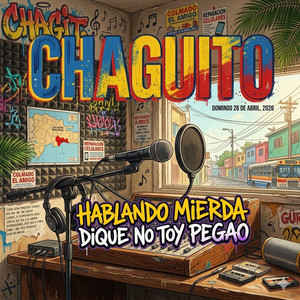hablando mierda dique no toy pegao by chaguito