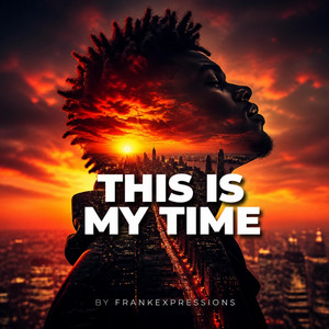This is my time by Frankexpressions