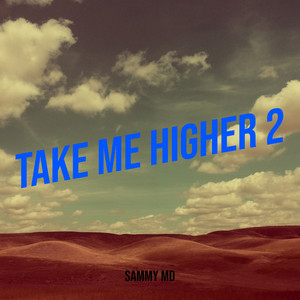 Take Me Higher 2 by Sammy Md