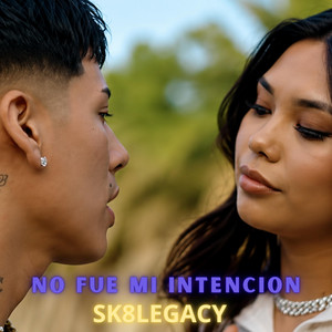 NO FUE MI INTENCION by SK8LEGACY