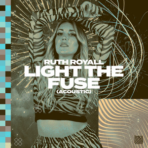 Light The Fuse - Acoustic by Ruth Royall