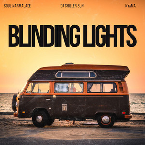 Blinding Lights by DJ Chiller Sun, Soul Marmalade, Nyama