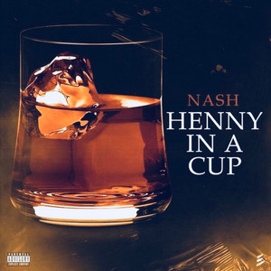 Henny In A Cup by Nash