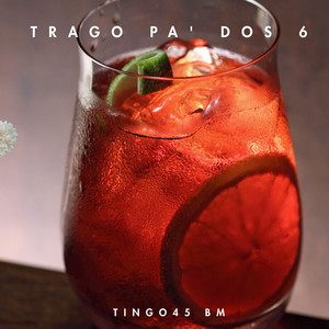 Trago Pa' Dos 6 by Titingo45 Bm