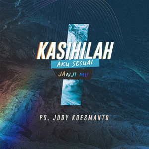 Judy Koesmanto - Kasihilah Aku Sesuai Janji-Mu