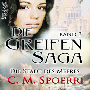 Die Greifen-Saga (Band 3): Die Stadt des Meeres