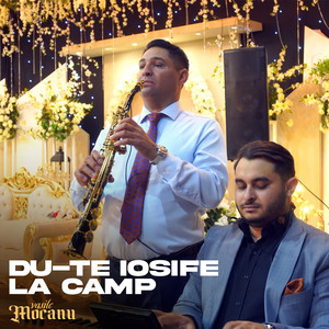 Vasile Mocanu - Du-te Iosife la camp