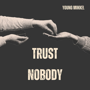 Trust Nobody by Young Mikkel