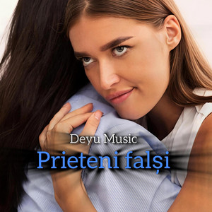 Deyu Music - Prieteni falși