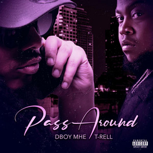Pass Around by Dboy MHE, T-Rell