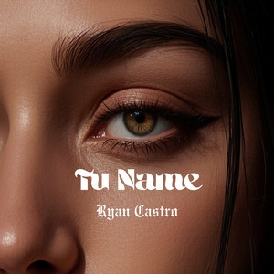Tu name by Ryan Castro