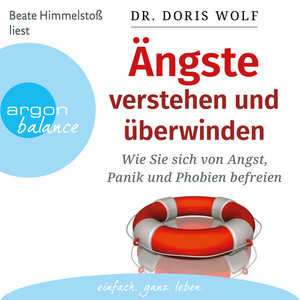 Ängste verstehen und überwinden [Wie Sie sich von Angst, Panik und Phobien befreien (Autorisierte Lesefassung)]