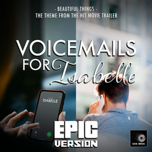Beautiful Things (From "Voicemails For Isabelle Trailer") [Epic Version]