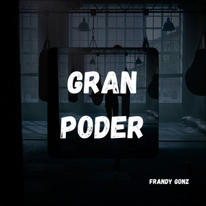 GRAN PODER by Frandy Gonz