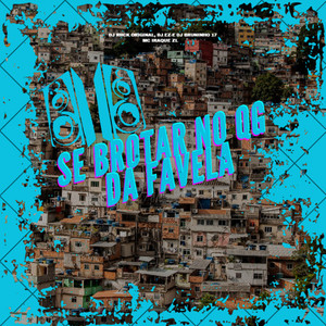 Se Brotar no Qg da Favela