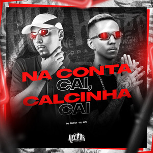 Na Conta Cai, Calcinha Cai