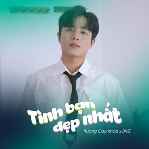 Trương Cao Khoa & BMZ - Tình Bạn Đẹp Nhất