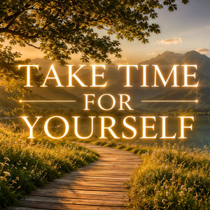 Take Time for Yourself by Lenzspot