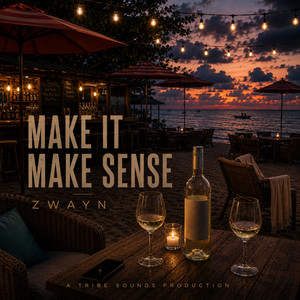Make It Make Sense by ZWAYN
