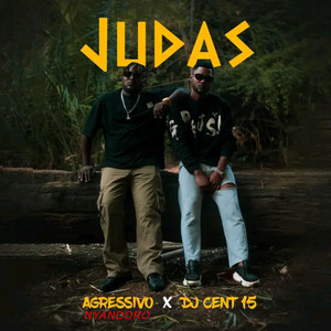 Agressivo Nyandoro - Judas (feat. Dj Cent 15)