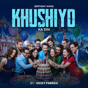 Parekh Vicky - Khushiyo Ka Din (Birthday Song)