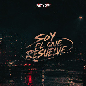 Soy el que resuelve by The Kbf