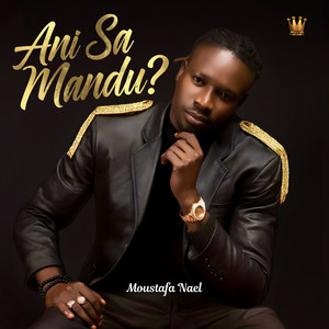 Moustafa Nael - Ani Sa Mandu ?