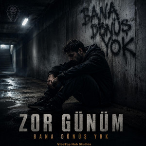 Zor Günüm – Bana Dönüş Yok by G.T.M.R