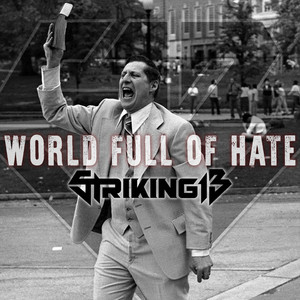 World Full Of Hate by Striking 13
